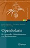 OpenSolaris für Anwender, Administratoren und Rechenzentren - Von den ersten Schritten bis zum produktiven Betrieb auf Sparc, PC und PowerPC basierten Plattformen