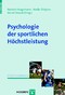 Psychologie der sportlichen Höchstleistung (Reihe: Sportpsychologie, Bd. 3)