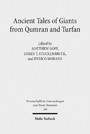 Ancient Tales of Giants from Qumran and Turfan - Contexts, Traditions, and Influences