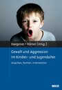 Gewalt und Aggression im Kindes- und Jugendalter - Ursachen, Formen, Intervention