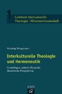 Interkulturelle Theologie und Hermeneutik - Grundfragen, aktuelle Beispiele, theoretische Perspektiven