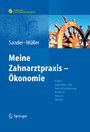 Sander/Müller, Meine Zahnarztpraxis - Ökonomie - Finanz-, Liquiditäts- und Investitionsplanung, Honorare, Steuern, Gewinn