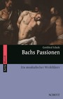 Bachs Passionen - Ein musikalischer Werkführer