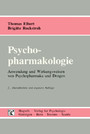 Psychopharmakologie - Anwendung und Wirkungsweisen von Psychopharmaka und Drogen