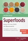 Superfoods - Fakten aus dem Reich der Wundermittel