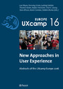 New Approaches in User Experience - Abstracts of the UXcamp Europe 2016