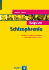 Ratgeber Schizophrenie - Informationen für Betroffene, Eltern, Lehrer und Erzieher